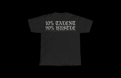 10% TALENT 90% HUSTLE T SHIRTS SHIPS AUG 5TH